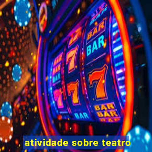 atividade sobre teatro